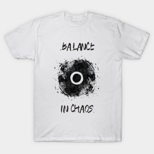 BALANCE IN CHAOS T-Shirt